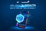 VietinBank ra mắt V-Wealth - Nền tảng đầu tư toàn diện trên Ipay Mobile