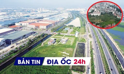 Địa ốc 24H: Gỡ 'gốc rễ' vướng mắc định giá đất; 'thủ phủ' KCN có thêm loạt dự án nghìn tỷ