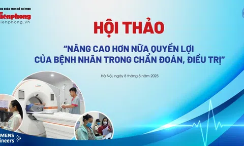 Báo Tiền Phong và Bộ Y tế tổ chức hội thảo 'Nâng cao hơn nữa quyền lợi bệnh nhân trong chẩn đoán, điều trị'