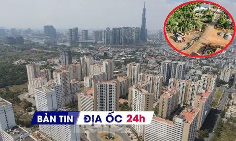 Địa ốc 24H: Thị trường bất động sản hạ nhiệt; 'tối hậu thư' dự án 1.800 tỷ đồng