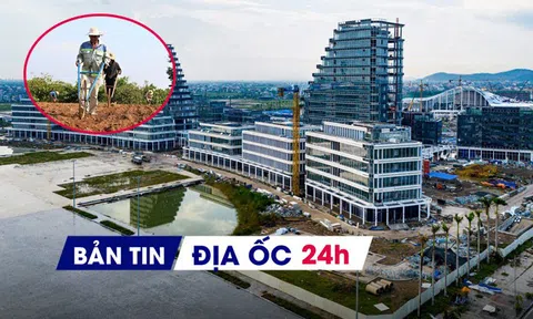 Địa ốc 24H: Duyệt đầu tư 3 dự án hơn 14.000 tỷ; Rà soát đối tượng được miễn thuế đất