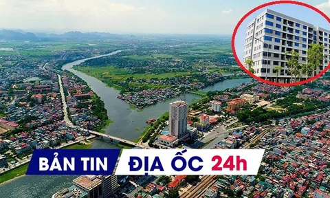 Địa ốc 24H: Doanh nghiệp Nhà nước làm nhà ở giá rẻ; tìm chủ dự án khu đô thị 1.500 tỷ