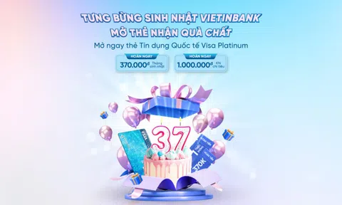 Bùng nổ ưu đãi nhân dịp sinh nhật VietinBank cùng thẻ tín dụng quốc tế Visa Platinum