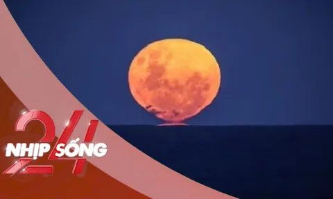 NHỊP SỐNG 24: Điều kỳ lạ khó tin của trăng rằm tháng 6 âm lịch năm nay