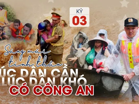 Kỳ 3: Sáng mãi tinh thần 'Lúc dân cần, lúc dân khó, có công an'