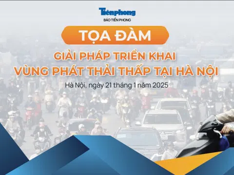 Sáng mai, Tiền Phong tổ chức toạ đàm về thí điểm vùng phát thải thấp ở Hà Nội