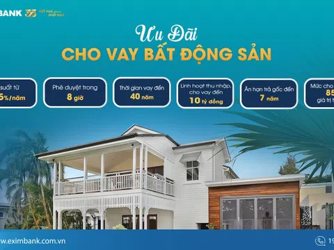 Sở hữu tổ ấm dễ dàng với giải pháp tài chính linh hoạt từ Eximbank