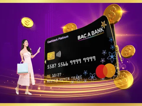 Mở thẻ tín dụng Bac A Bank là có quà - miễn phí thường niên, hoàn tiền 'ngập ví'