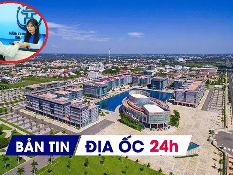 Địa ốc 24H: Đăng ký đất đai qua mạng từ 1/6; đề xuất trụ sở dôi dư sau sáp nhập ưu tiên làm NƠXH