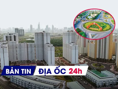 Địa ốc 24H: Bất ngờ lượng giao dịch BĐS tăng gấp 11 lần; Đề xuất chuyển nhà tái định cư thành nhà công vụ